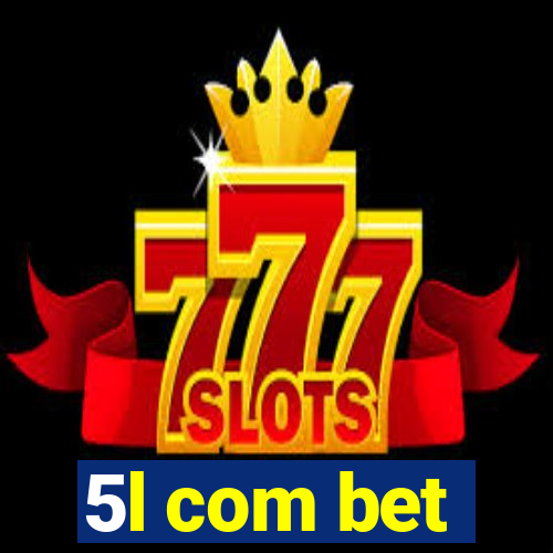 5l com bet